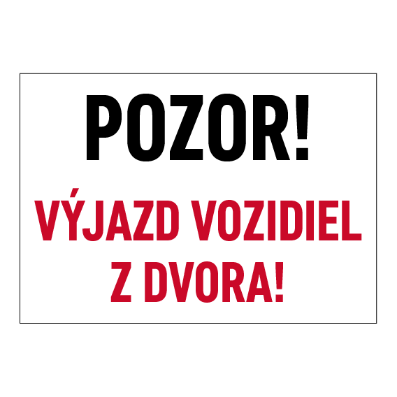 Pozor Výjazd vozidiel z dvora