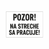 Pozor na streche sa pracuje