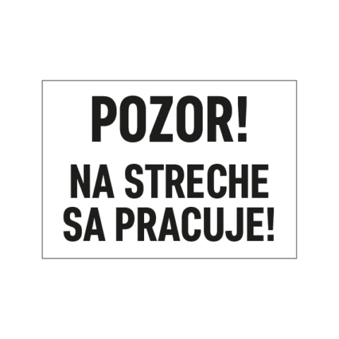 Pozor na streche sa pracuje